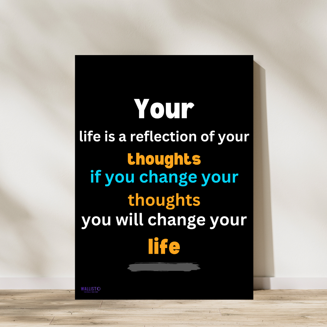 Life Is A Reflection Of Your Thoughts