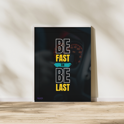 Be Fast or Be Last