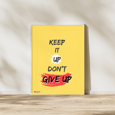 Keep it Up, Don'e Give Up