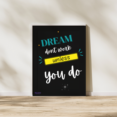 Dream don't Work, Unless You Do