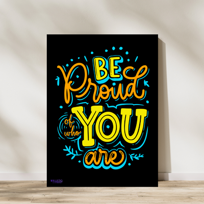 Be Proud of Who You Are