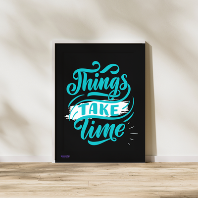 Things Take Time