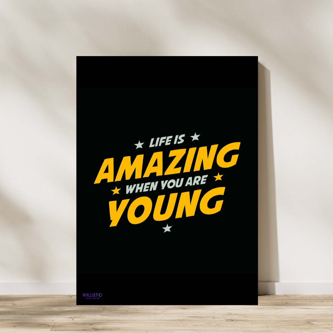 Life is Amazing, When You are Young