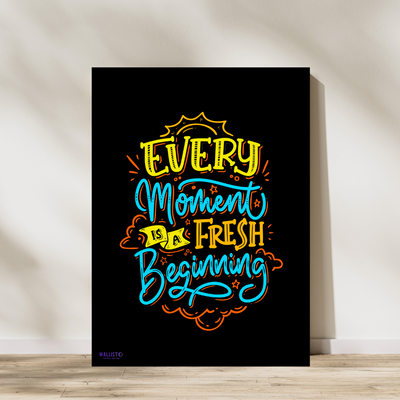 Every Moment is a Fresh Beginning