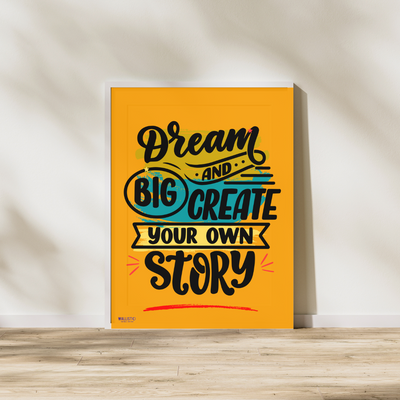 Dream Big and Create Your Own Story