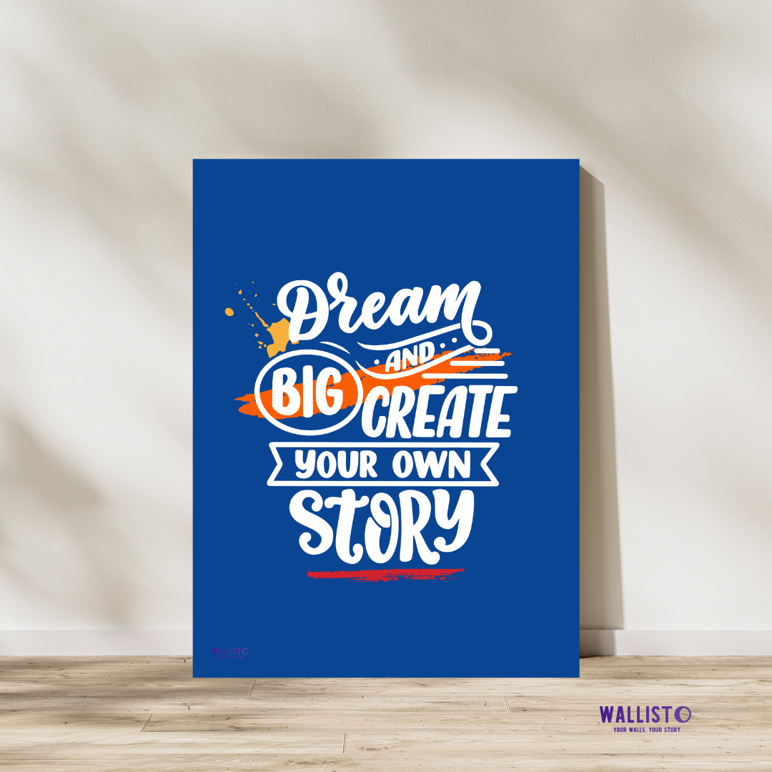 Dream Big and Create Your Own Story
