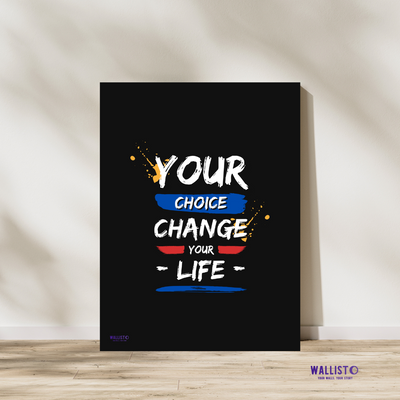 Your Choice Change Your Life